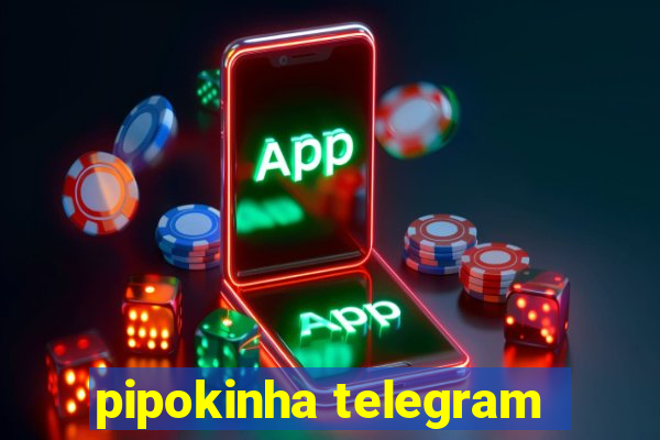 pipokinha telegram